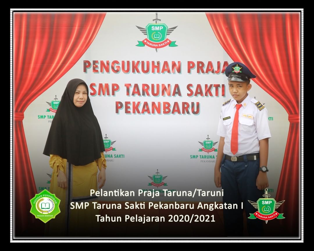 Pelantikan Praja Taruna/Taruni
SMP Taruna Sakti Pekanbaru Angkatan I
Tahun Pelajaran 2020/2021